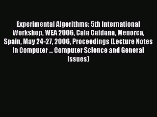 Read Experimental Algorithms: 5th International Workshop WEA 2006 Cala Galdana Menorca Spain