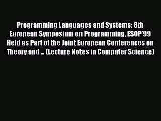 Read Programming Languages and Systems: 8th European Symposium on Programming ESOP'99 Held