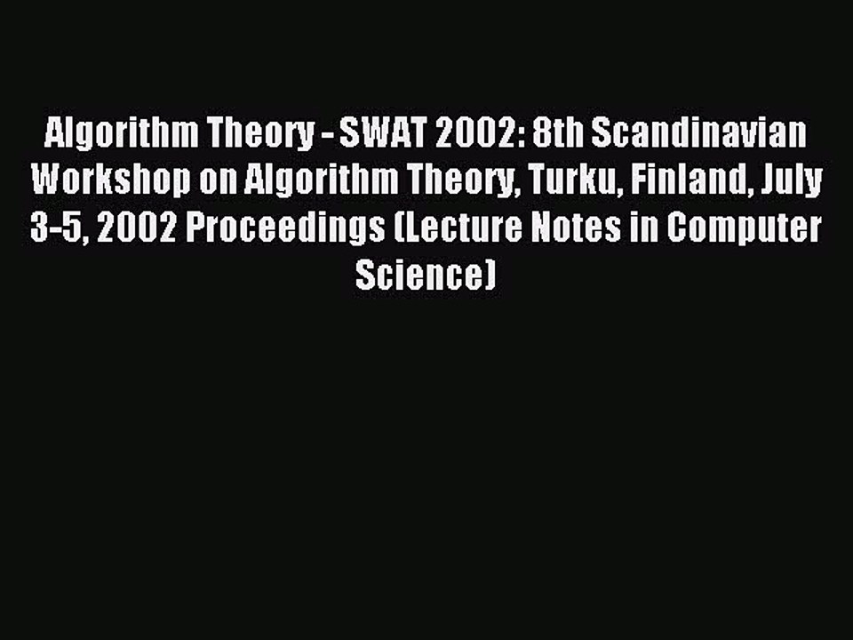 Read Algorithm Theory - SWAT 2002: 8th Scandinavian Workshop on Algorithm Theory Turku Finland