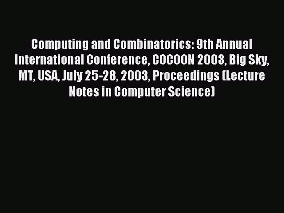 Read Computing and Combinatorics: 9th Annual International Conference COCOON 2003 Big Sky MT