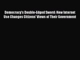 [PDF] Democracy's Double-Edged Sword: How Internet Use Changes Citizens' Views of Their Government