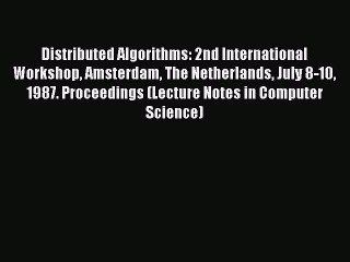 Read Distributed Algorithms: 2nd International Workshop Amsterdam The Netherlands July 8-10