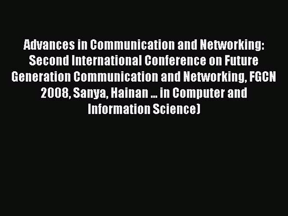 Read Advances in Communication and Networking: Second International Conference on Future Generation