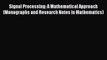 [PDF] Signal Processing: A Mathematical Approach (Monographs and Research Notes in Mathematics)