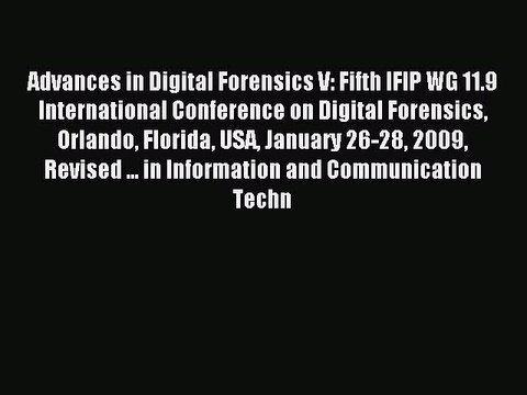 Read Advances in Digital Forensics V: Fifth IFIP WG 11.9 International Conference on Digital