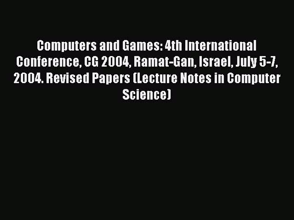 Read Computers and Games: 4th International Conference CG 2004 Ramat-Gan Israel July 5-7 2004.