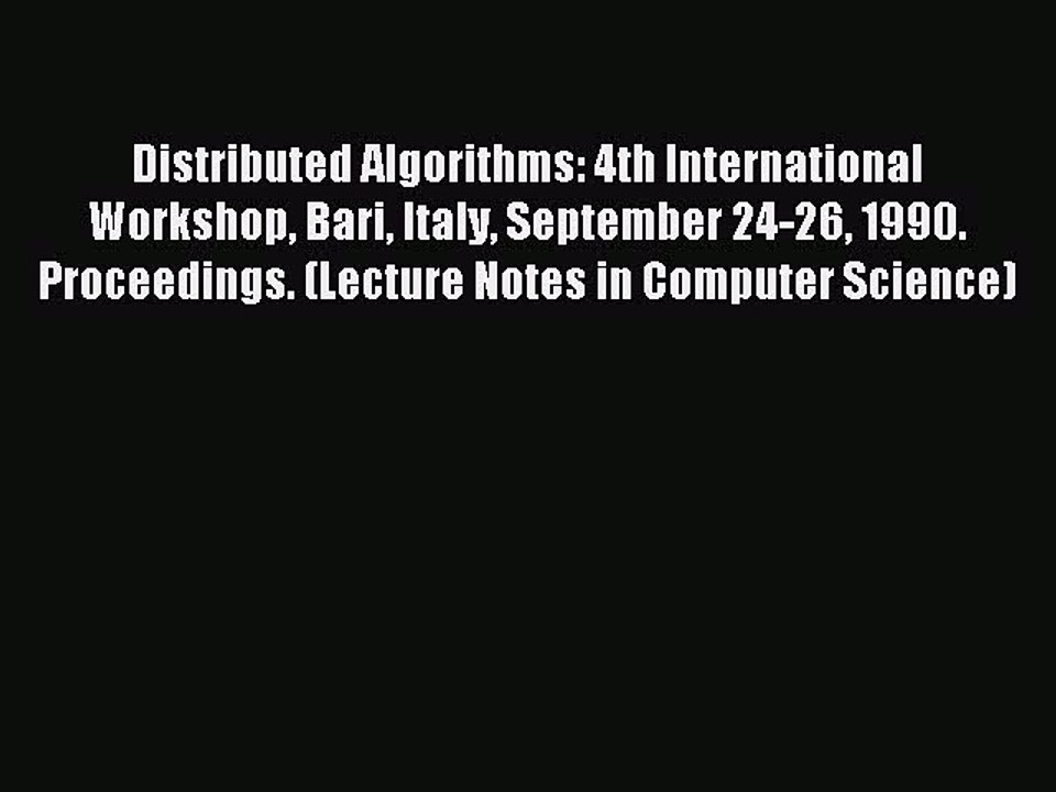 Read Distributed Algorithms: 4th International Workshop Bari Italy September 24-26 1990. Proceedings.