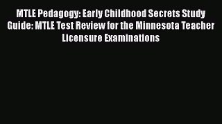 [Read book] MTLE Pedagogy: Early Childhood Secrets Study Guide: MTLE Test Review for the Minnesota