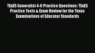 [Read book] TExES Generalist 4-8 Practice Questions: TExES Practice Tests & Exam Review for