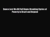 [PDF] Dance Lest We All Fall Down: Breaking Cycles of Poverty in Brazil and Beyond [Read] Full