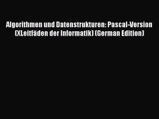 Download Algorithmen und Datenstrukturen: Pascal-Version (XLeitfäden der Informatik) (German