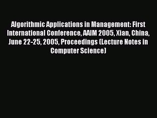 Read Algorithmic Applications in Management: First International Conference AAIM 2005 Xian