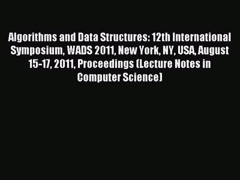 Read Algorithms and Data Structures: 12th International Symposium WADS 2011 New York NY USA