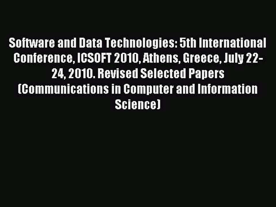 Read Software and Data Technologies: 5th International Conference ICSOFT 2010 Athens Greece