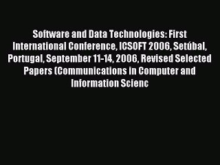 Read Software and Data Technologies: First International Conference ICSOFT 2006 Setúbal Portugal