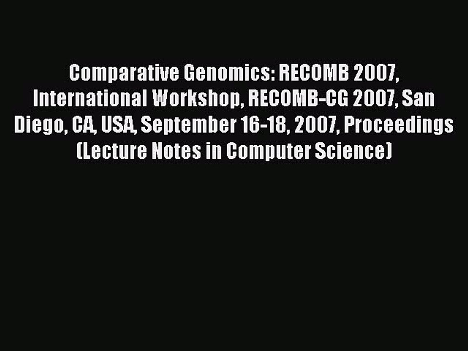 Read Comparative Genomics: RECOMB 2007 International Workshop RECOMB-CG 2007 San Diego CA USA