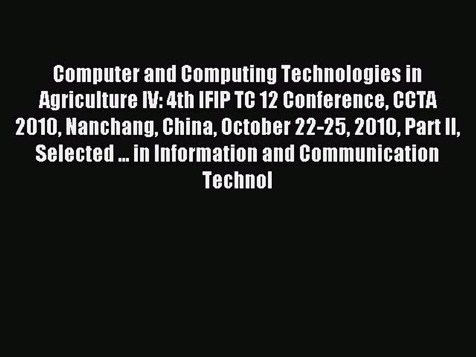 Read Computer and Computing Technologies in Agriculture IV: 4th IFIP TC 12 Conference CCTA