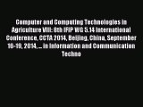 Read Computer and Computing Technologies in Agriculture VIII: 8th IFIP WG 5.14 International