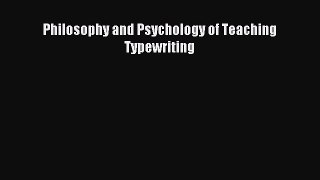 Read Philosophy and Psychology of Teaching Typewriting Ebook Free