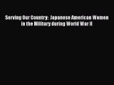 [PDF] Serving Our Country:  Japanese American Women in the Military during World War II [Read]
