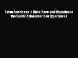 [PDF] Asian Americans in Dixie: Race and Migration in the South (Asian American Experience)