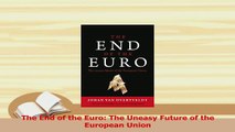 Read  The End of the Euro The Uneasy Future of the European Union Ebook Free