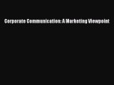 Read Corporate Communication: A Marketing Viewpoint Ebook Free