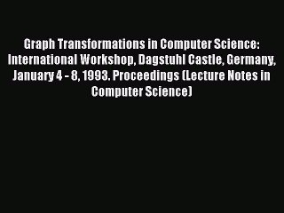 Read Graph Transformations in Computer Science: International Workshop Dagstuhl Castle Germany
