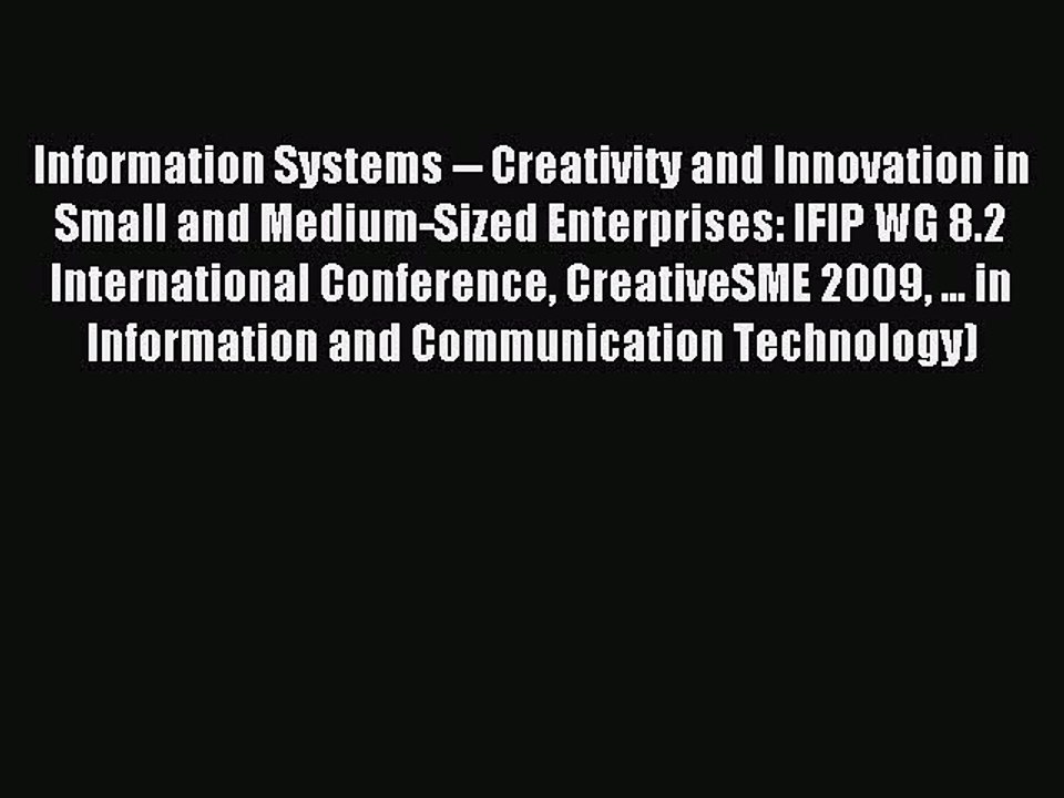 Read Information Systems -- Creativity and Innovation in Small and Medium-Sized Enterprises: