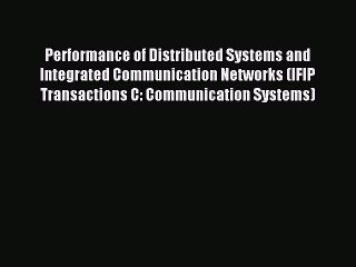 Read Performance of Distributed Systems and Integrated Communication Networks (IFIP Transactions