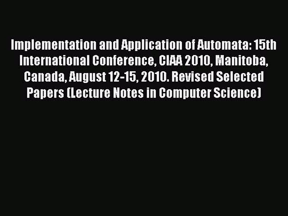 Read Implementation and Application of Automata: 15th International Conference CIAA 2010 Manitoba