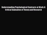 Read Understanding Psychological Contracts at Work: A Critical Evaluation of Theory and Research