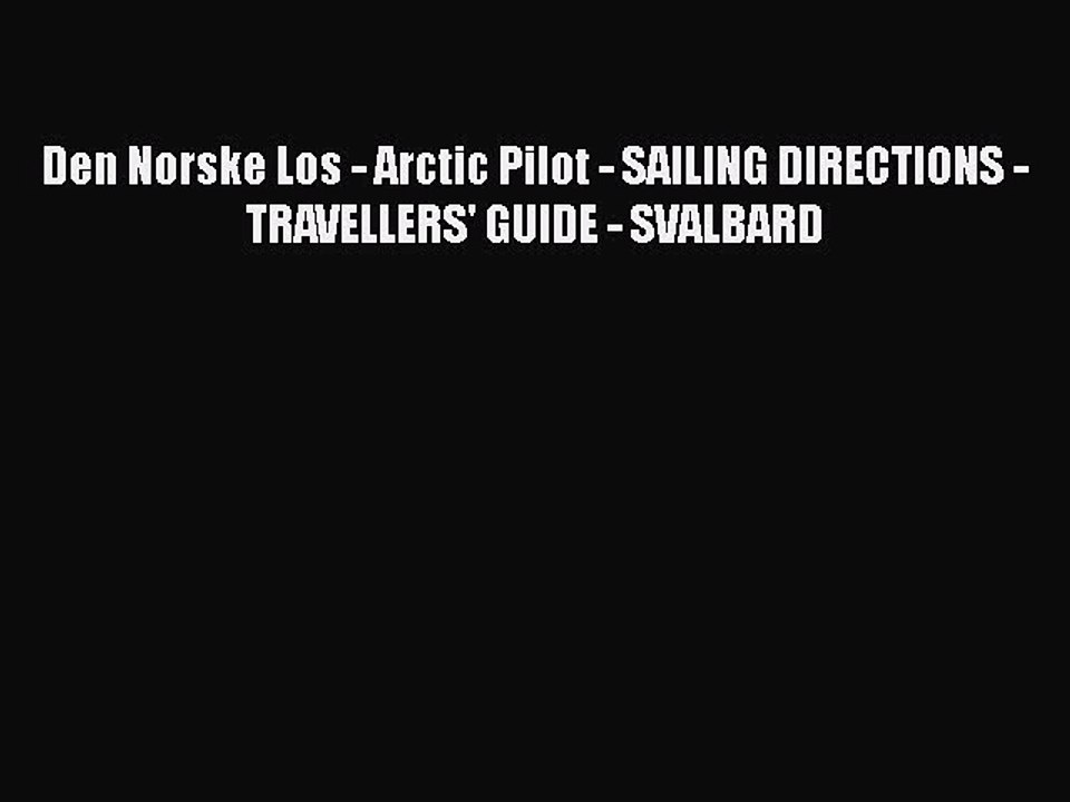 Download Den Norske Los - Arctic Pilot - SAILING DIRECTIONS - TRAVELLERS' GUIDE - SVALBARD