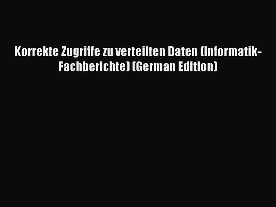 Read Korrekte Zugriffe zu verteilten Daten (Informatik-Fachberichte) (German Edition) Ebook