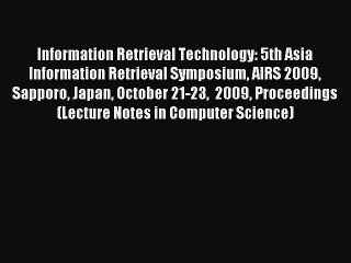 Read Information Retrieval Technology: 5th Asia Information Retrieval Symposium AIRS 2009 Sapporo