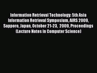 Read Information Retrieval Technology: 5th Asia Information Retrieval Symposium AIRS 2009 Sapporo