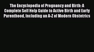 [Read book] The Encyclopedia of Pregnancy and Birth: A Complete Self Help Guide to Active Birth