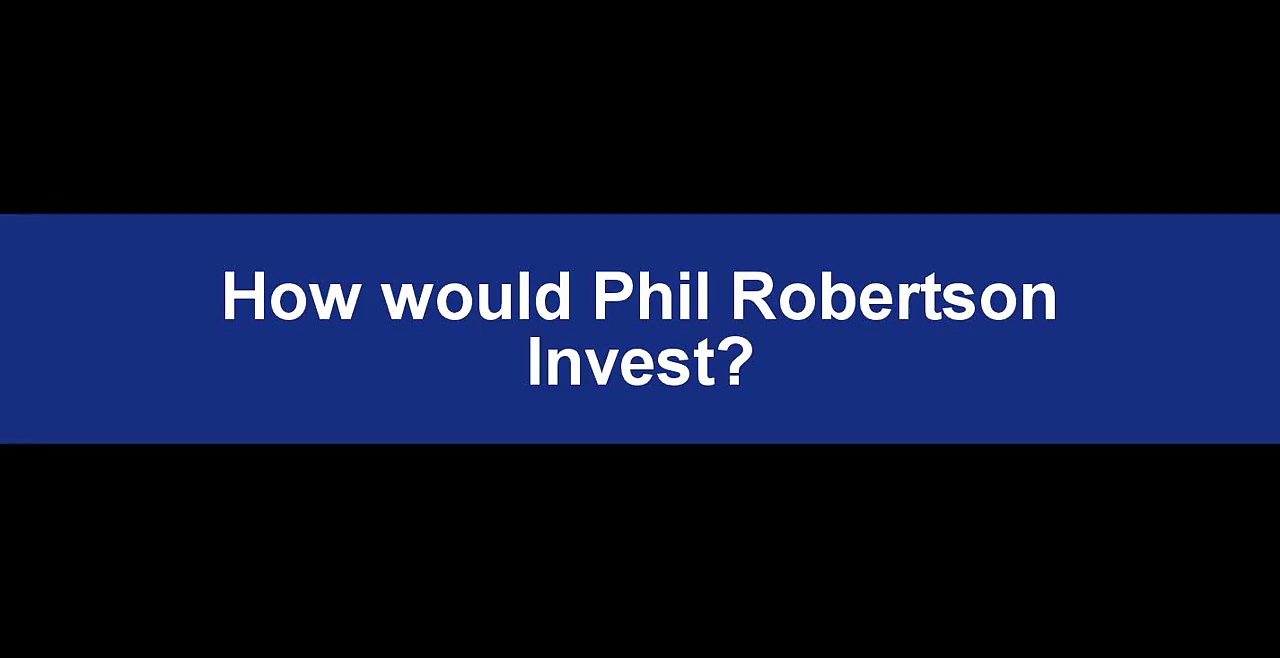How would Phil Robertson Invest?  401-K to Silver IRA? Safe, Conservative Investments