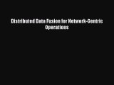 Download Distributed Data Fusion for Network-Centric Operations Ebook Online