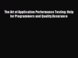 Read The Art of Application Performance Testing: Help for Programmers and Quality Assurance