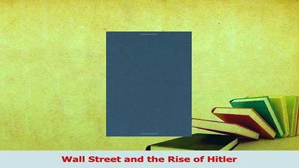 Read  Wall Street and the Rise of Hitler Ebook Free