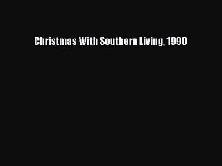 PDF Christmas With Southern Living 1990 Free Books