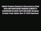Read [ Adobe Premiere Elements 8 Classroom in a Book [With DVD ROM][ ADOBE PREMIERE ELEMENTS