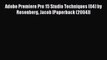 Read Adobe Premiere Pro 15 Studio Techniques (04) by Rosenberg Jacob [Paperback (2004)] Ebook