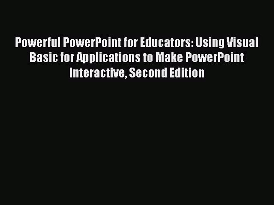 PDF Powerful PowerPoint for Educators: Using Visual Basic for Applications to Make PowerPoint