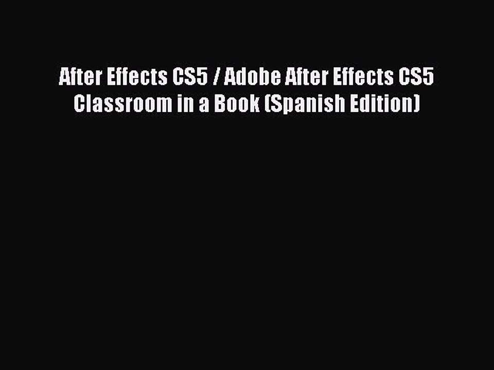 Read After Effects CS5 / Adobe After Effects CS5 Classroom in a Book (Spanish Edition) Ebook