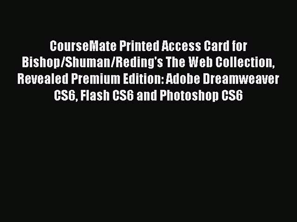 Read CourseMate Printed Access Card for Bishop/Shuman/Reding's The Web Collection Revealed