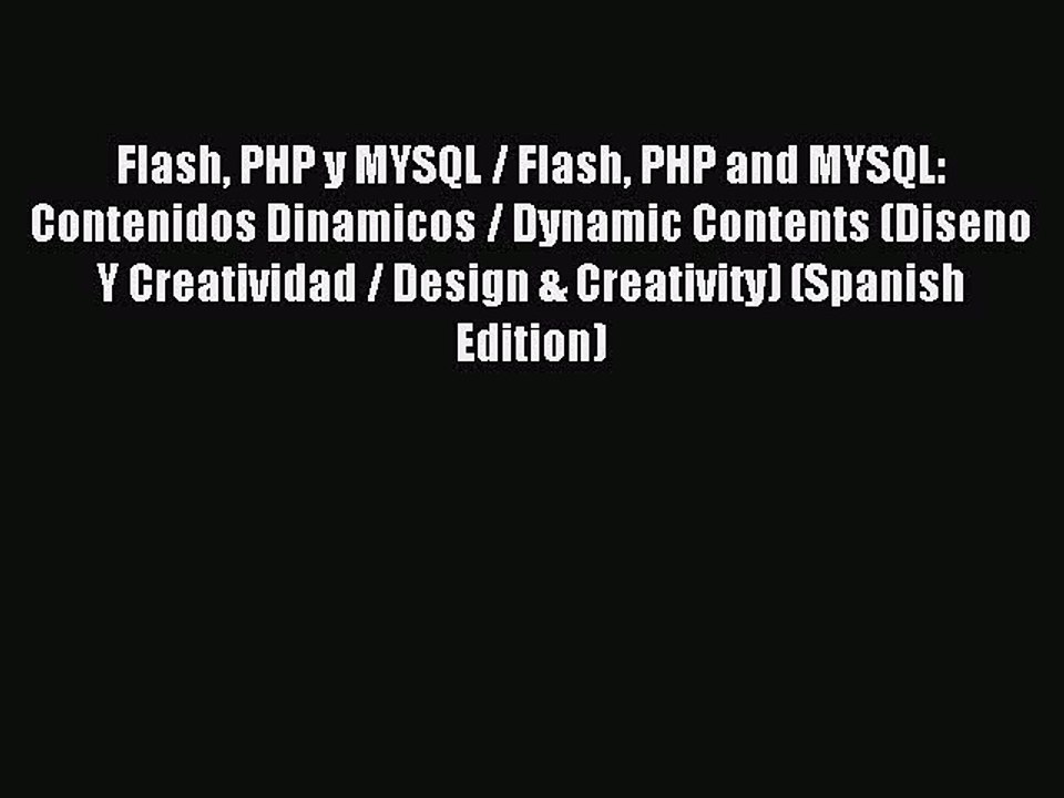 Read Flash PHP y MYSQL / Flash PHP and MYSQL: Contenidos Dinamicos / Dynamic Contents (Diseno