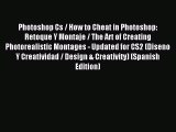 Download Photoshop Cs / How to Cheat in Photoshop: Retoque Y Montaje / The Art of Creating