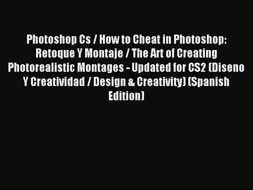 Download Photoshop Cs / How to Cheat in Photoshop: Retoque Y Montaje / The Art of Creating
